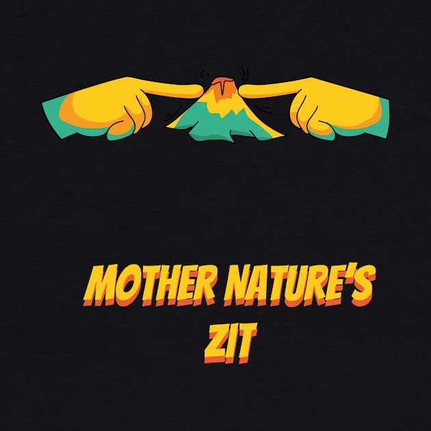 Mother Nature's Zit by bluerockproducts